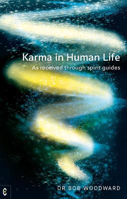 Karma in Human Life: As received through spirit guides - Bob Woodward - cover