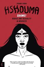 Hshouma: Shame! Bodies and Sexuality In Morocco