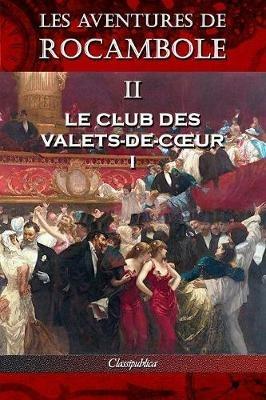 Les aventures de Rocambole II: Le Club des Valets-de-coeur I - Pierre Alexis Ponson Du Terrail - cover