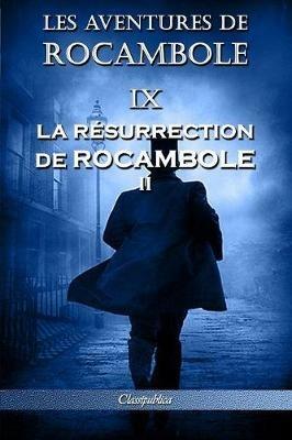Les aventures de Rocambole IX: La Resurrection de Rocambole II - Pierre Alexis Ponson Du Terrail - cover