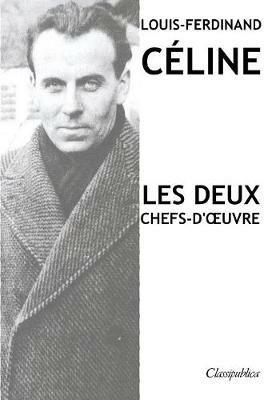 Louis-Ferdinand Celine - Les deux chefs-d'oeuvre: Voyage au bout de la nuit - Mort a credit - Louis-Ferdinand Celine - cover