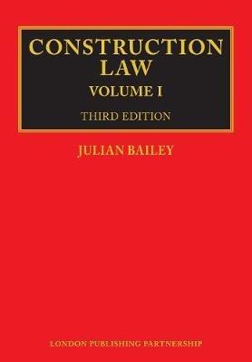 Construction Law: Third Edition - Julian Bailey - cover