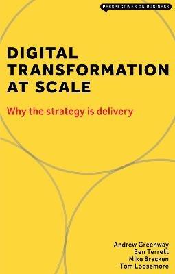 Digital Transformation at Scale: Why The Strategy is Delivery - Greenway Andrew - cover