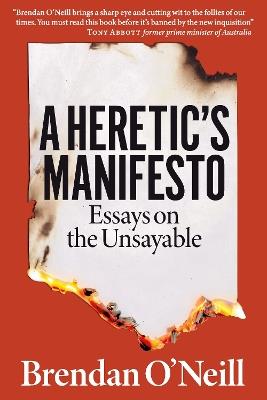 A Heretic's Manifesto: Essays on the Unsayable - Brendan O'Neill - cover