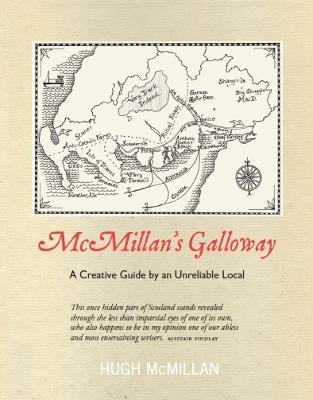 McMillan's Galloway: A Creative Guide by an Unreliable Local - Hugh McMillan - cover