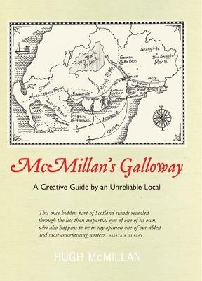 McMillan's Galloway: A Creative Guide by an Unreliable Local - Hugh McMillan - cover