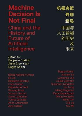 Machine Decision Is Not Final: China and the History and Future of Artificial Intelligence - Benjamin H. Bratton,Anna Greenspan - cover