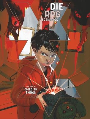 Childish Things: DIE RPG: Scenarios Vol. 3 - Kieron Gillen,Chloe Montgomery,Steffie de Vaan - cover