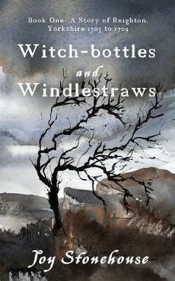 Witch-bottles and Windlestraws - Joy Stonehouse - cover