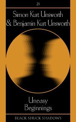 Uneasy Beginnings - Simon Kurt Unsworth - cover