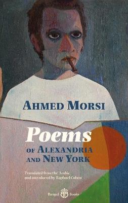 Poems of Alexandria and New York - Ahmed Morsi - cover