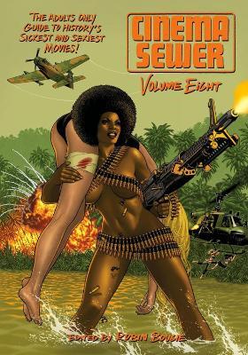 Cinema Sewer: Volume Eight: The Adults Only Guide to History's Sickest and Sexiest Movies! - Robin Bougie - cover