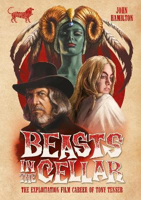 Beasts In The Cellar: The Exploitation Film Career Of Tony Tenser - John Hamilton - cover