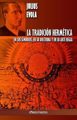La Tradicion Hermetica: En sus simbolos, en su doctrina y en su Arte Regia - Julius Evola - cover