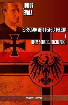 El fascismo visto desde la derecha y Notas sobre el Tercer Reich - Julius Evola - cover