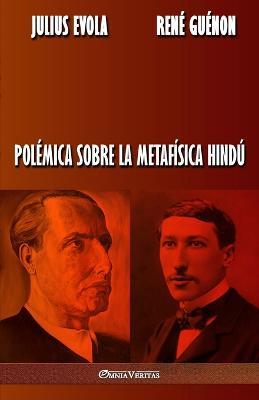 Polemica sobre la metafisica hindu - Julius Evola,Rene Guenon - cover