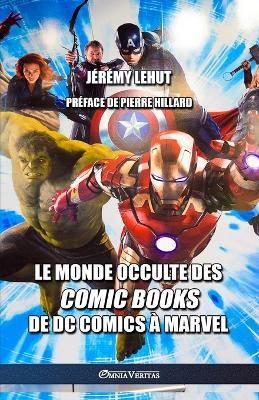 Le monde occulte des comic Books: de DC Comics ? Marvel - J?r?my Lehut,Pierre Hillard - cover
