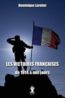 Les victoires francaises de 1914 a nos jours - Dominique Lormier - cover