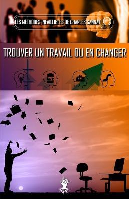 La methode infaillible pour trouver un travail ou en changer - Charles Sannat - cover