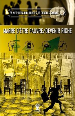 La methode infaillible - Marre d'etre pauvre / Devenir riche - Charles Sannat - cover