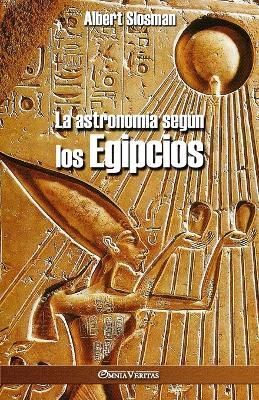 La astronomia segun los Egipcios - Albert Slosman - cover