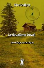 Le douzieme travail: un refuge autarcique