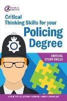 Critical Thinking Skills for your Policing Degree - Jane Bottomley,Martin Wright,Steven Pryjmachuk - cover