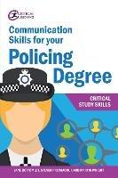 Communication Skills for your Policing Degree - Jane Bottomley,Martin Wright,Steven Pryjmachuk - cover