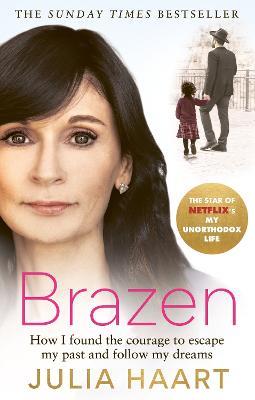 Brazen: THE SUNDAY TIMES BESTSELLING MEMOIR FROM THE STAR OF NETFLIX'S MY UNORTHODOX LIFE - Julia Haart - cover