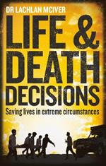 Life and Death Decisions: Saving lives in extreme circumstances
