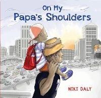 On My Papa's Shoulders - Niki Daly - cover