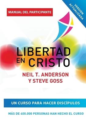 Libertad en Cristo: Curso Para Hacer Discípulos - Guía del Participante - Neil T Anderson,Steve Goss - cover