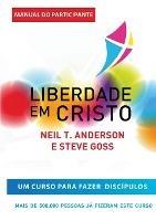 Liberdade en Cristo: Curso de Discipulado - Manual do Participante - Neil R Anderson,Steve Goss - cover