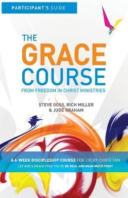 The Grace Course Participant's Guide - Steve Goss,Rich Miller,Jude Graham - cover