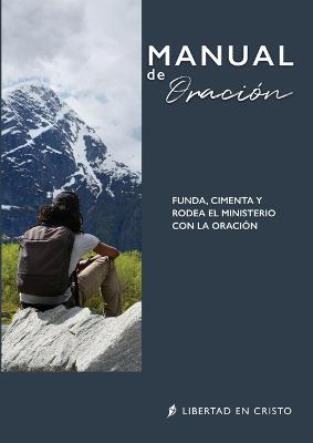 Manual de Oracion: Funda, Cimenta Y Rodea El Ministerio Con La Oracion - Sue Lindsay - cover
