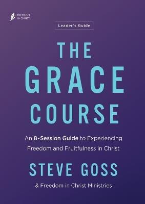 The Grace Course Leader's Guide - Steve Goss - cover
