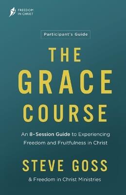 The Grace Course Participant's Guide - Steve Goss - cover