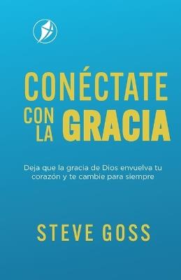 Conéctate Con La Gracia - Steve Goss - cover