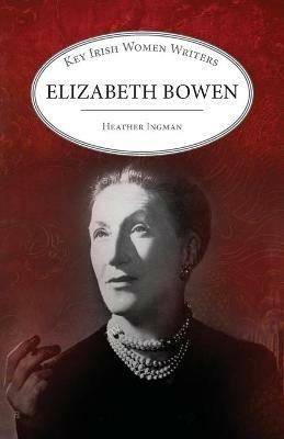 Elizabeth Bowen - Heather Ingman - cover
