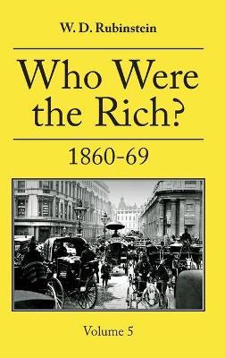 Who Were the Rich?: 1860 -1869 - W D Rubenstein - cover