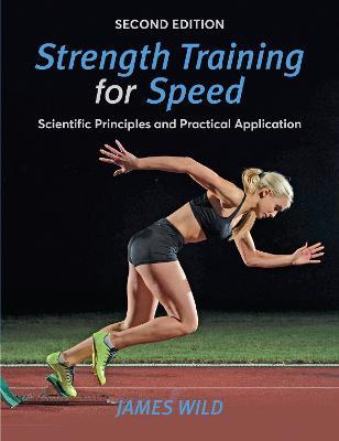 Strength Training for Speed: Scientific Principles and Practical Application - James Wild - cover