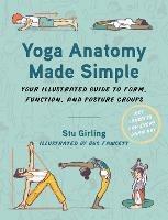 Yoga Anatomy Made Simple: Your Illustrated Guide to Form, Function, and Posture Groups - Stu Girling - cover