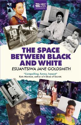 The Space Between Black and White - Esuantsiwa Jane Goldsmith - cover