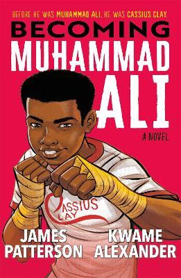 Becoming Muhammad Ali - James Patterson,Kwame Alexander - cover