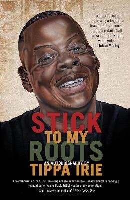 Stick To My Roots: A Music Memoir - Tippa Irie - cover