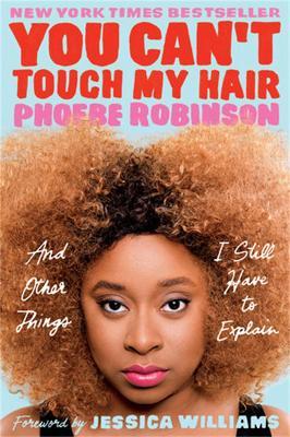 You Can't Touch My Hair: And Other Things I Still Have to Explain - Phoebe Robinson - cover