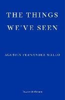 The Things We've Seen - Agustín Fernández Mallo - cover