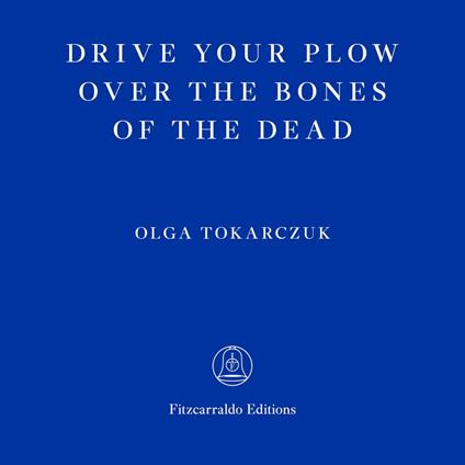 Drive Your Plow Over the Bones of the Dead (Unabridged)