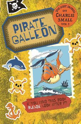 The Lost Diary of Charlie Small Volume 2: Pirate Galleon - Nick Ward - cover