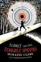 Aubrey and the Terrible Spiders - Horatio Clare - cover